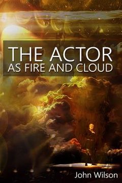 portada The Actor as Fire and Cloud (in English)