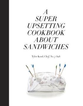 portada A Super Upsetting Cookbook About Sandwiches (en Inglés)