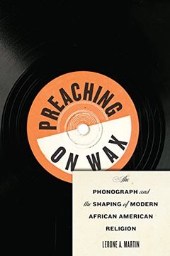 portada Preaching on Wax: The Phonograph and the Shaping of Modern African American Religion (Religion, Race, and Ethnicity) 