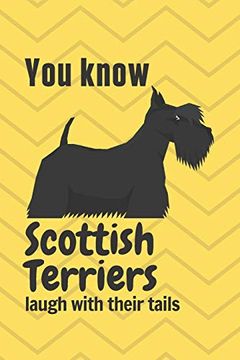 portada You Know Scottish Terriers Laugh With Their Tails: For Scottish Terrier dog Fans (en Inglés)