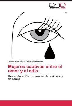 Mujeres Cautivas Entre el Amor y el Odio: Una Exploración Psicosocial de la Violencia de Pareja