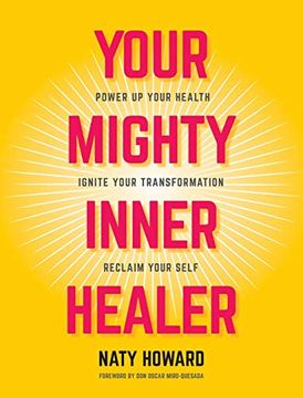 portada Your Mighty Inner Healer: Power up Your Health, Ignite Your Transformation, Reclaim Your Self (in English)