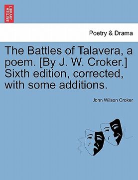 portada the battles of talavera, a poem. [by j. w. croker.] sixth edition, corrected, with some additions. (en Inglés)