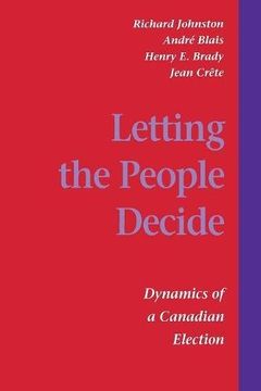 portada Letting the People Decide: The Dynamics of Canadian Elections 
