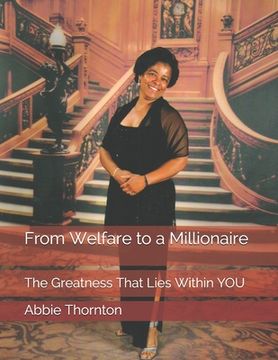 portada From Welfare to a Millionaire: The Greatness That Lies Within YOU (en Inglés)