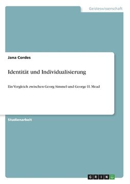portada Identität und Individualisierung: Ein Vergleich zwischen Georg Simmel und George H. Mead (en Alemán)