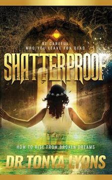 portada Shatterproof: How to Rise from Broken Dreams