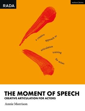 portada The Moment of Speech: Creative Articulation for Actors (in English)