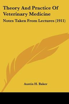 portada theory and practice of veterinary medicine: notes taken from lectures (1911) (en Inglés)