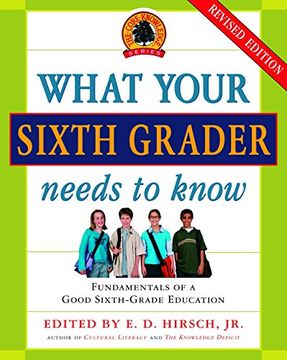 portada What Your Sixth Grader Needs to Know: Fundamentals of a Good Sixth-Grade Education, Revised Edition (Core Knowledge Series) 
