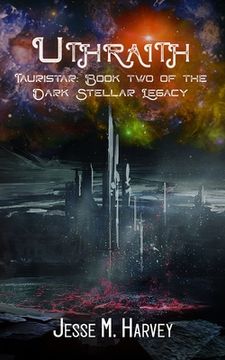 portada Uthraith Tauristar Book Two of The Dark Stellar Legacy (in English)