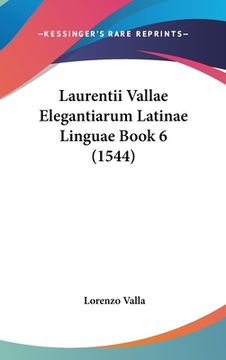 portada Laurentii Vallae Elegantiarum Latinae Linguae Book 6 (1544) (en Latin)