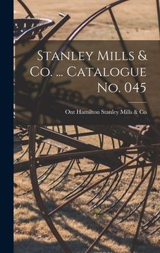 portada Stanley Mills & Co. ... Catalogue No. 045 (en Inglés)