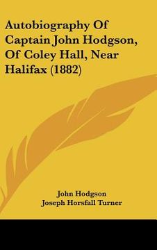 portada autobiography of captain john hodgson, of coley hall, near halifax (1882) (in English)