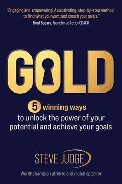 portada Gold: Five winning ways to unlock the power of your potential and achieve your goals (in English)