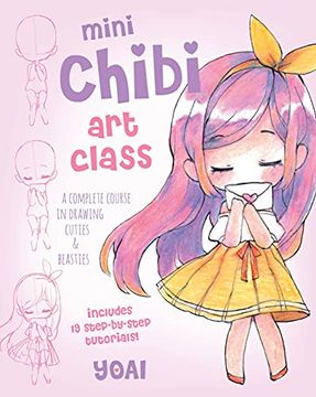 portada Mini Chibi art Class: A Complete Course in Drawing Cuties and Beasties - Includes 19 Step-By-Step Tutorials! (Volume 1) (Mini Art) (en Inglés)