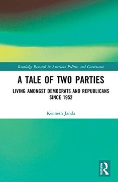 portada A Tale of two Parties: Living Amongst Democrats and Republicans Since 1952 (Routledge Research in American Politics and Governance) (en Inglés)