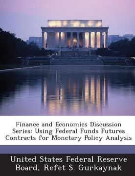 portada Finance and Economics Discussion Series: Using Federal Funds Futures Contracts for Monetary Policy Analysis (en Inglés)