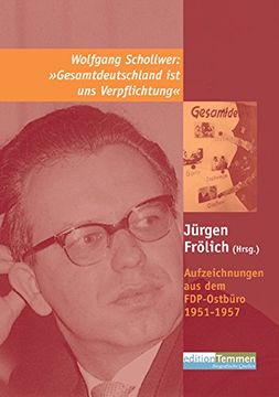 portada 'Gesamtdeutsch ist uns Verpflichtung': Aufzeichnungen aus dem FDP-Ostbüro 1951-1957