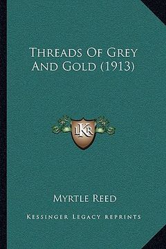 portada threads of grey and gold (1913) (en Inglés)