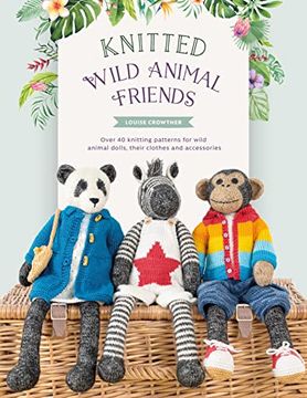 portada Knitted Wild Animal Friends: Over 40 Knitting Patterns for Wild Animal Dolls, Their Clothes and Accessories: 2 (Knitted Animal Friends, 2) (en Inglés)