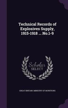 portada Technical Records of Explosives Supply, 1915-1918 ... No.1-9 (en Inglés)