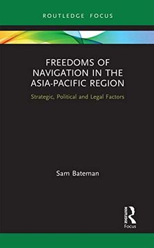 portada Freedoms of Navigation in the Asia-Pacific Region: Strategic, Political and Legal Factors (Routledge Research on the law of the Sea) (en Inglés)