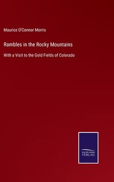 portada Rambles in the Rocky Mountains: With a Visit to the Gold Fields of Colorado 