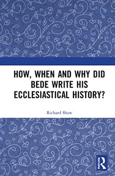portada How, When and why did Bede Write his Ecclesiastical History? (en Inglés)