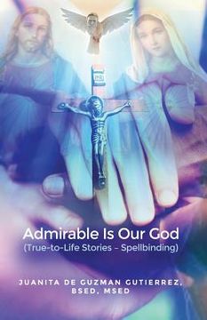 portada Admirable Is Our God: (True-to-Life Stories - Spellbinding) (en Inglés)