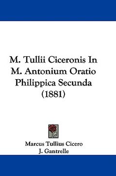 portada m. tullii ciceronis in m. antonium oratio philippica secunda (1881) (en Inglés)