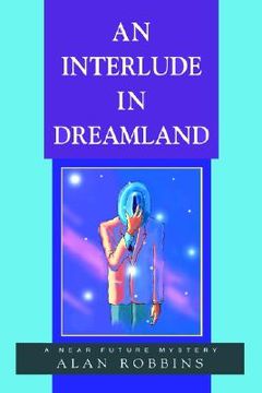 portada an interlude in dreamland: a near future mystery (en Inglés)