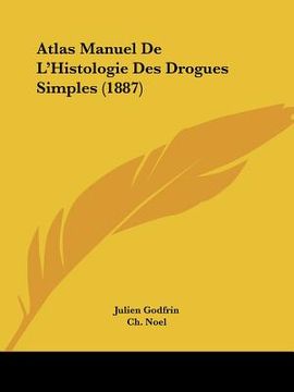portada Atlas Manuel De L'Histologie Des Drogues Simples (1887) (en Francés)