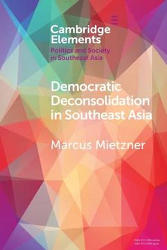 portada Democratic Deconsolidation in Southeast Asia: Democratization and its Obstacles in Southeast Asia (Elements in Politics and Society in Southeast Asia) (en Inglés)