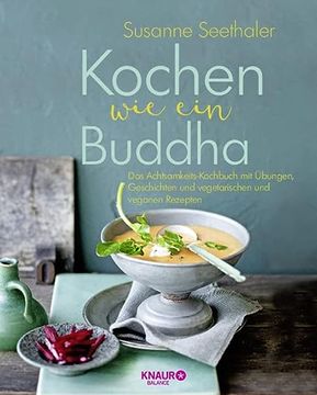 portada Kochen wie ein Buddha: Das Achtsamkeits-Kochbuch mit Übungen, Geschichten und Vegetarischen und Veganen Rezepten (en Alemán)