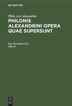 portada Philo von Alexandria: Philonis Alexandrini Opera Quae Supersunt. Vol iii (en Latin)