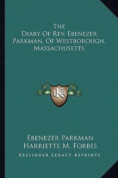 portada the diary of rev. ebenezer parkman, of westborough, massachusetts (en Inglés)