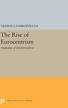 portada The Rise of Eurocentrism: Anatomy of Interpretation (Princeton Legacy Library) (en Inglés)