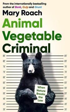 portada Animal Vegetable Criminal: How Nature Breaks the law (en Inglés)