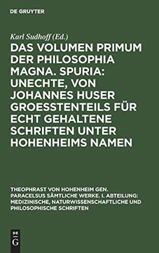 portada Das Volumen Primum der Philosophia Magna. Spuria: Unechte, von Johannes Huser Groeßtenteils für Echt Gehaltene Schriften Unter Hohenheims Namen (in German)