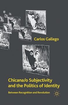 portada Chicana/o Subjectivity and the Politics of Identity: Between Recognition and Revolution