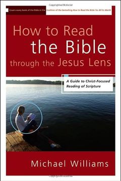 portada How to Read the Bible Through the Jesus Lens: A Guide to Christ-Focused Reading of Scripture (en Inglés)