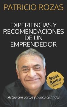 portada Experiencias y Recomendaciones de un Emprendedor: Actúa con coraje y nunca de rindas (in Spanish)