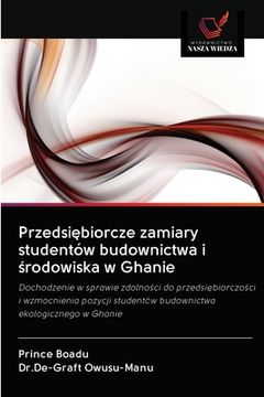 portada Przedsiębiorcze zamiary studentów budownictwa i środowiska w Ghanie (en Polaco)