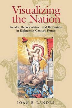 portada Visualizing the Nation: Gender, Representation, and Revolution in Eighteenth-Century France (en Inglés)