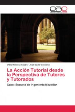 portada La Acción Tutorial Desde la Perspectiva de Tutores y Tutorados: Caso: Escuela de Ingeniería Mazatlán