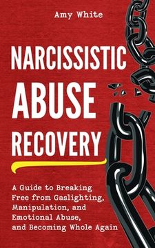 portada Narcissistic Abuse Recovery: A Guide to Breaking Free from Gaslighting, Manipulation, and Emotional Abuse, and Becoming Whole Again (en Inglés)