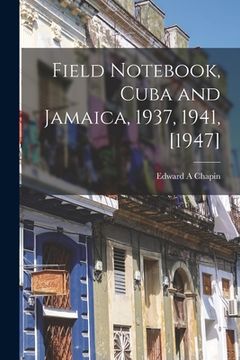 portada Field Notebook, Cuba and Jamaica, 1937, 1941, [1947] (en Inglés)
