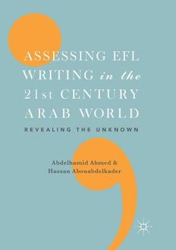 portada Assessing EFL Writing in the 21st Century Arab World: Revealing the Unknown (en Inglés)