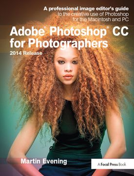 portada Adobe Photoshop CC for Photographers, 2014 Release: A Professional Image Editor's Guide to the Creative Use of Photoshop for the Macintosh and PC (en Inglés)